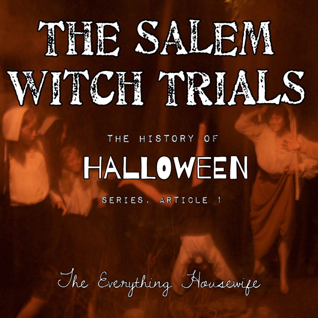 THE SALEM WITCH TRIALS: History of Halloween Series, Article 1 – The  Everything Housewife